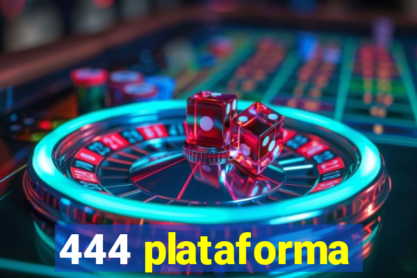 444 plataforma